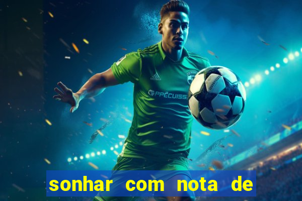 sonhar com nota de 50 reais jogo do bicho